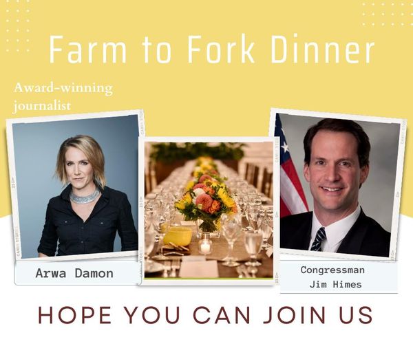 May be an image of 2 people and text that says 'Farm to Fork Dinner Award-winning journalist Arwa Damon Congressman Jim Himes HOPE YOU CAN JOIN US'